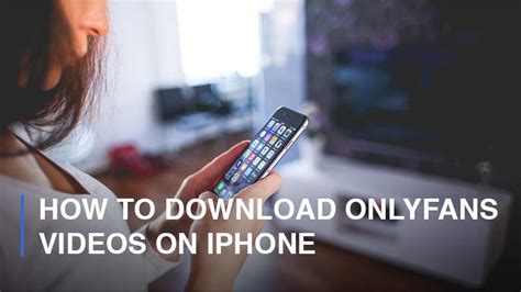 how to save onlyfans videos iphone|How to Download OnlyFans on iPhone: A Step